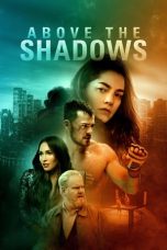 Nonton film Streaming Above the Shadows (2019) Download Movie lk21 terbaru