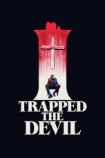 Nonton film Streaming I Trapped the Devil (2019) Download Movie lk21 terbaru