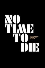 Nonton film Streaming No Time To Die (2020) Download Movie lk21 terbaru